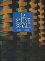 La Saline royale d'Arc et Senans